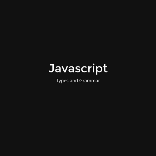 Javascript - Types & Grammar